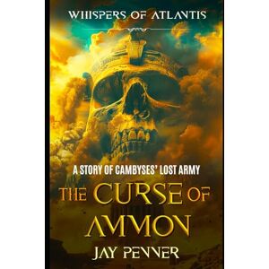 Penner, Jay The Curse of Ammon: 3 (Whispers of Atlantis) Penner, Jay The Curse of Ammon: 3 (Whispers of Atlantis)