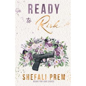Prem, Shefali Ready To Risk: A steamy second-chance romance: 3 (Ready For Love) Prem, Shefali Ready To Risk: A steamy second-chance romance: 3 (Ready For Love)
