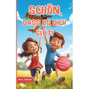 Deffaa, Alevtina SCHÖN, DASS ES DICH GIBT!: Inspirierende Geschichten Über Mut, Freundschaft & Selbstvertrauen Ein Besonderes Kinderbuch Für Jungen & Mädchen Deffaa, Alevtina SCHÖN, DASS ES DICH GIBT!: Inspirierende Geschichten Über Mut, Freundschaft & Selbstvertrauen Ein Besonderes Kinderbuch Für Jungen & Mädchen