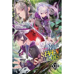 Uno, Bokuto Reign of the Seven Spellblades, Vol. 12 (light novel): Volume 12 (REIGN OF SEVEN SPELLBLADES LIGHT NOVEL SC) Uno, Bokuto Reign of the Seven Spellblades, Vol. 12 (light novel): Volume 12 (REIGN OF SEVEN SPELLBLADES LIGHT NOVEL SC)