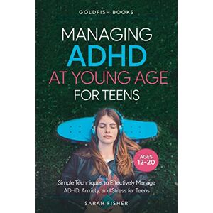 Books, Goldfish Managing ADHD at Young Age for Teens 12-20 Books, Goldfish Managing ADHD at Young Age for Teens 12-20