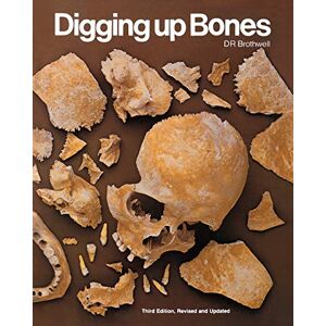 Brothwell, Don R. Digging Up Bones Brothwell, Don R. Digging Up Bones