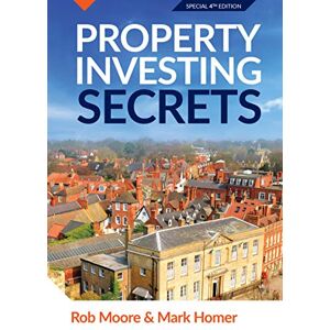 Moore, Rob Property Investing Secrets: How To Make Money In Property Investor Hacks In Property Investment Revealed (Progressive Property Real Estate Books: Rob Moore & Mark Homer) Moore, Rob Property Investing Secrets: How To Make Money In Property Investor Hacks In Property Investment Revealed (Progressive Property Real Estate Books: Rob Moore & Mark Homer)
