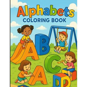 Creations, Anvi Fun Alphabet Coloring Book for Kids with Easy Letters, Cute Illustrations, Educational Activities Creations, Anvi Fun Alphabet Coloring Book for Kids with Easy Letters, Cute Illustrations, Educational Activities