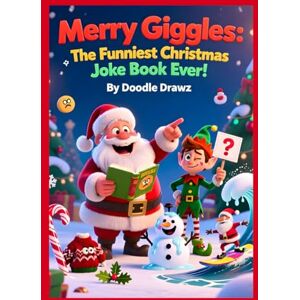 Drawz, Doodle Merry Giggles: The Funniest Christmas Joke Book Ever! HardCover: Illustrated Christmas Jokes for Kids and Teens Christmas children’s book Funny ... Gifts for grandkids (Jokes, Puns & Riddles) Drawz, Doodle Merry Giggles: The Funniest Christmas Joke Book Ever! HardCover: Illustrated Christmas Jokes for Kids and Teens Christmas children’s book Funny ... Gifts for grandkids (Jokes, Puns & Riddles)