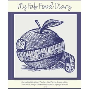 Diary, Fab Food My Fab Food Diary Compatible With Weight Watchers, Meal Planner, Shopping Lists, Food Values, Weight Loss Exercises, Workout Log Pages & More! CC:102 Diary, Fab Food My Fab Food Diary Compatible With Weight Watchers, Meal Planner, Shopping Lists, Food Values, Weight Loss Exercises, Workout Log Pages & More! CC:102
