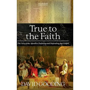 Gooding, Dr David True to the Faith Gooding, Dr David True to the Faith