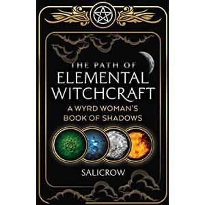 Salicrow The Path of Elemental Witchcraft: A Wyrd Woman's Book of Shadows (Sacred Planet) Salicrow The Path of Elemental Witchcraft: A Wyrd Woman's Book of Shadows (Sacred Planet)