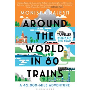 Rajesh, Monisha Around the World in 80 Trains: A 45,000-Mile Adventure Rajesh, Monisha Around the World in 80 Trains: A 45,000-Mile Adventure