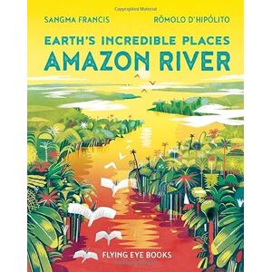 Sangma Francis Amazon River (Earth's Incredible Places) Sangma Francis Amazon River (Earth's Incredible Places)