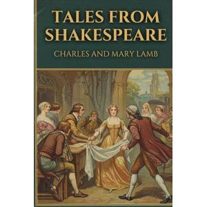 LAMB, CHARLES AND MARY TALES FROM SHAKESPEARE LAMB, CHARLES AND MARY TALES FROM SHAKESPEARE