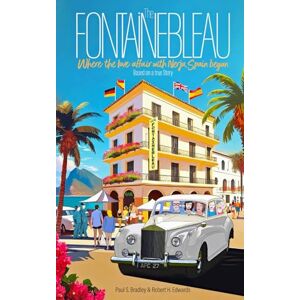Bradley, Paul S The Fontainebleau: Where the love affair with Nerja, Spain began. Based on a true story. Bradley, Paul S The Fontainebleau: Where the love affair with Nerja, Spain began. Based on a true story.