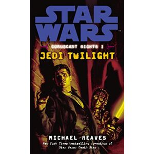 Reaves, Michael Star Wars: Coruscant Nights I Jedi Twilight Reaves, Michael Star Wars: Coruscant Nights I Jedi Twilight