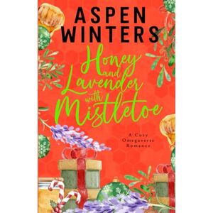 Winters, Aspen Honey and Lavender with Mistletoe (Cozy Omegaverse Romance) Winters, Aspen Honey and Lavender with Mistletoe (Cozy Omegaverse Romance)