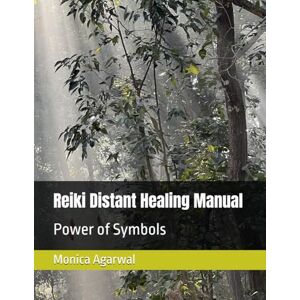 Agarwal, Dr. Monica Reiki Distant Healing Manual: Power of Symbols Agarwal, Dr. Monica Reiki Distant Healing Manual: Power of Symbols