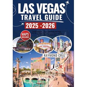Cruz, Raymond Las Vegas Travel Guide 2025-2026: Insider Itineraries, Budget-Savvy Hacks, and Safety First Tips for Shows, the Strip, Fremont Street, and Day Trips to Red Rock and Hoover Dam. Cruz, Raymond Las Vegas Travel Guide 2025-2026: Insider Itineraries, Budget-Savvy Hacks, and Safety First Tips for Shows, the Strip, Fremont Street, and Day Trips to Red Rock and Hoover Dam.