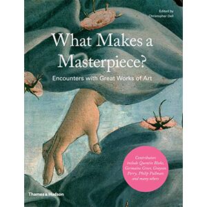 What Makes a Masterpiece?: Encounters with Great Works of Art What Makes a Masterpiece?: Encounters with Great Works of Art