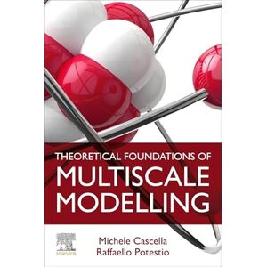Cascella, Michele Theoretical Foundations of Multiscale Modelling Cascella, Michele Theoretical Foundations of Multiscale Modelling