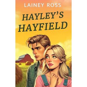 Ross, Lainey Hayley's Hayfield: A Small Town Young Adult Romance (Blink, Oklahoma) Ross, Lainey Hayley's Hayfield: A Small Town Young Adult Romance (Blink, Oklahoma)