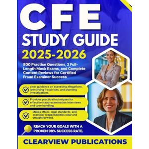 Publications, Clearview CFE STUDY GUIDE 2025–2026: 800 Practice Questions, 2 Full-Length Mock Exams, and Complete Content Reviews for Certified Fraud Examiner Success Publications, Clearview CFE STUDY GUIDE 2025–2026: 800 Practice Questions, 2 Full-Length Mock Exams, and Complete Content Reviews for Certified Fraud Examiner Success