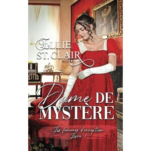St. Clair, Ellie Dame de mystère: 1 (Les femmes d'exception) St. Clair, Ellie Dame de mystère: 1 (Les femmes d'exception)