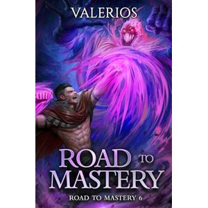 Valerios Road to Mastery 6: A LitRPG Apocalypse Adventure Valerios Road to Mastery 6: A LitRPG Apocalypse Adventure