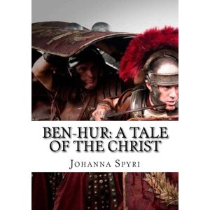 Spyri, Johanna Ben-Hur: A Tale of the Christ Spyri, Johanna Ben-Hur: A Tale of the Christ