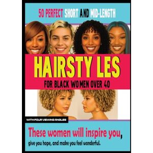 Kitty, Jean 50 PERFECT SHORT AND MID-LENGTH HAIRSTYLES FOR BLACK WOMEN OVER 40: With Four Viewing Angles Kitty, Jean 50 PERFECT SHORT AND MID-LENGTH HAIRSTYLES FOR BLACK WOMEN OVER 40: With Four Viewing Angles