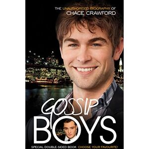 Kaye, Liz Gossip Boys: The double unauthorised biography of Ed Westwick and Chace Crawford Kaye, Liz Gossip Boys: The double unauthorised biography of Ed Westwick and Chace Crawford