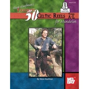 Kaufman, Steve Steve Kaufman's Favorite 50 Celtic Reels: for Mandolin, Tunes A-L Kaufman, Steve Steve Kaufman's Favorite 50 Celtic Reels: for Mandolin, Tunes A-L
