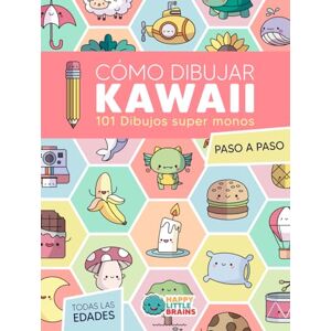 Brains, Happy Little Cómo Dibujar Kawaii: 101 Dibujos Súper Monos para Aprender a Dibujar Paso a Paso (Mundo Kawaii) Brains, Happy Little Cómo Dibujar Kawaii: 101 Dibujos Súper Monos para Aprender a Dibujar Paso a Paso (Mundo Kawaii)