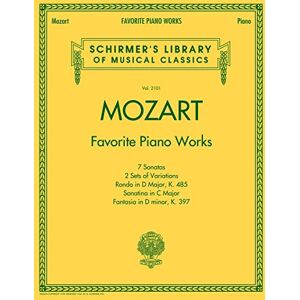 Wolfgang Amadeus Mozart Favorite Piano Works: Schirmer's Library of Musical Classics Vol. 2101 Wolfgang Amadeus Mozart Favorite Piano Works: Schirmer's Library of Musical Classics Vol. 2101