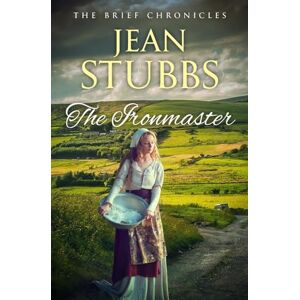 Stubbs, Jean The Ironmaster: 2 (The Brief Chronicles series) Stubbs, Jean The Ironmaster: 2 (The Brief Chronicles series)