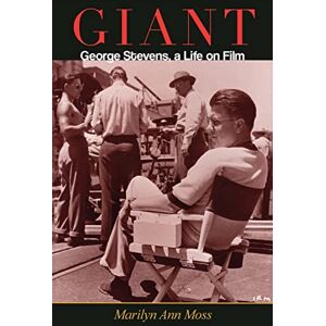 Moss, Marilyn A. Giant: George Stevens, a Life on Film (Wisconsin Film Studies) Moss, Marilyn A. Giant: George Stevens, a Life on Film (Wisconsin Film Studies)