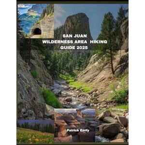 Emily, Patrick SAN JUAN WILDERNESS AREA HIKING GUIDE 2025: 28 (The Roamer’s Handbook) Emily, Patrick SAN JUAN WILDERNESS AREA HIKING GUIDE 2025: 28 (The Roamer’s Handbook)