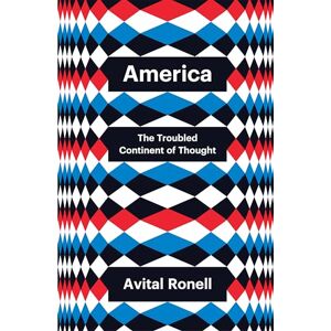 Ronell, Avital America: The Troubled Continent of Thought (Theory Redux) Ronell, Avital America: The Troubled Continent of Thought (Theory Redux)