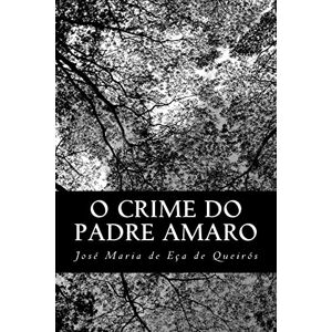 Eça de Queirós, José Maria de O crime do padre Amaro Eça de Queirós, José Maria de O crime do padre Amaro