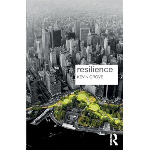 Grove, Kevin Resilience (Key Ideas in Geography) Grove, Kevin Resilience (Key Ideas in Geography)