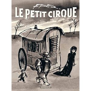 Fred Le Petit Cirque Tome 0 Le Petit Cirque Fred Le Petit Cirque Tome 0 Le Petit Cirque