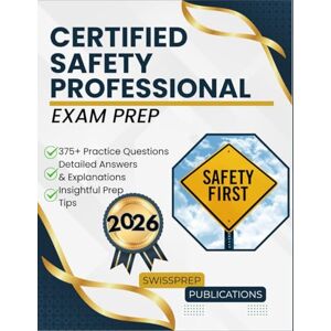 Publications, Swissprep Certified Safety Professional Exam Prep 2026: 375+ Up-to-date questions, Comprehensive answers and Expert tips Publications, Swissprep Certified Safety Professional Exam Prep 2026: 375+ Up-to-date questions, Comprehensive answers and Expert tips