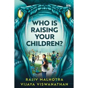 Malhotra, Rajiv Who Is Raising Your Children? Malhotra, Rajiv Who Is Raising Your Children?