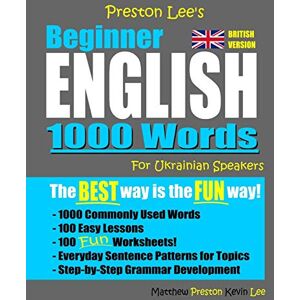 Preston Lee's Beginner English 1000 Words For Ukrainian Speakers (British Version) (Preston Lee's English For Ukrainian Speakers (British Version)) Preston Lee's Beginner English 1000 Words For Ukrainian Speakers (British Version) (Preston Lee's English For Ukrainian Speakers (British Version))