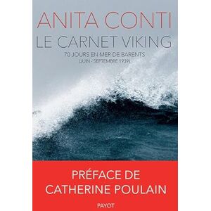Conti, Anita Le Carnet Viking: 70 jours en mer de Barents (juin-septembre 1939) Conti, Anita Le Carnet Viking: 70 jours en mer de Barents (juin-septembre 1939)