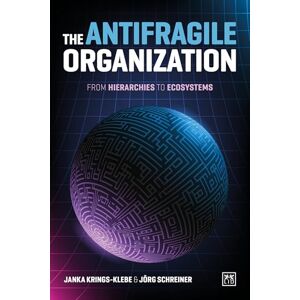 Krings-Klebe, Janka The Antifragile Organization: From hierarchies to ecosystems Krings-Klebe, Janka The Antifragile Organization: From hierarchies to ecosystems