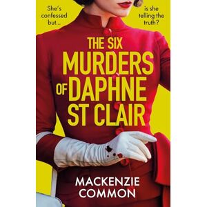 Common, MacKenzie The Six Murders of Daphne St Clair: a darkly witty and unputdownable debut thriller to keep you hooked in 2025 Common, MacKenzie The Six Murders of Daphne St Clair: a darkly witty and unputdownable debut thriller to keep you hooked in 2025