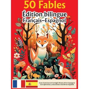 Lesselingue, Sylvain 50 Fables – Édition bilingue Français–Espagnol – Avec exercices et corrigés niveau B1: Collection 50 Fables – Lectures graduées pour apprendre l’espagnol: 2 (50 Fables – Éditions bilingues) Lesselingue, Sylvain 50 Fables – Édition bilingue Français–Espagnol – Avec exercices et corrigés niveau B1: Collection 50 Fables – Lectures graduées pour apprendre l’espagnol: 2 (50 Fables – Éditions bilingues)