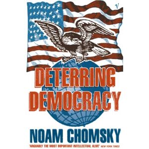 Chomsky, Noam Deterring Democracy Chomsky, Noam Deterring Democracy