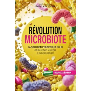 Louvier, Jean-Claude Revolution microbiote: La solution probiotique pour intestin irritable ventre plat et immunité renforcée Louvier, Jean-Claude Revolution microbiote: La solution probiotique pour intestin irritable ventre plat et immunité renforcée
