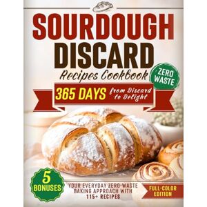 Publishing, Mindful Meals Sourdough Discard Recipes Cookbook: From Discard to Delight – Your Everyday Zero-Waste Baking Approach with 115+ Full-Color Recipes (The Sourdough Cookbook Collection) Publishing, Mindful Meals Sourdough Discard Recipes Cookbook: From Discard to Delight – Your Everyday Zero-Waste Baking Approach with 115+ Full-Color Recipes (The Sourdough Cookbook Collection)