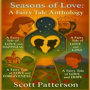 Scott Seasons of Love: A Fairy Tale Anthology Scott Seasons of Love: A Fairy Tale Anthology